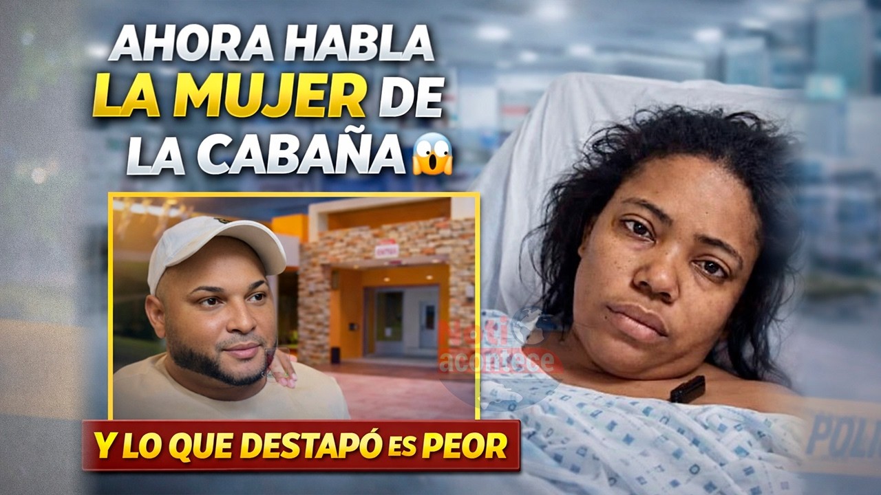 AHORA HABLA LA MUJER DE LA CABAÑA: Lo que destapó cambia toda la historia