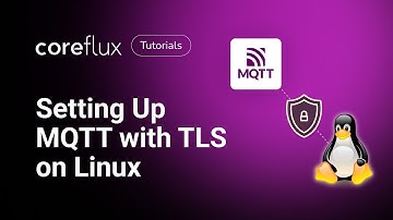 How to set up MQTT with TLS on Linux | Coreflux Tutorials