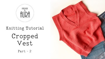 Knitting Tutorial / V neck Cropped Vest / Part 2
