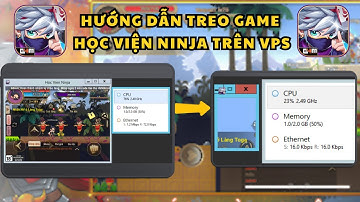 HỌC VIỆN NINJA G4M | Hướng dẫn treo game học viện ninja trên vps cách tối ưu nhất