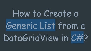How to Create a Generic List from a DataGridView in C# ?