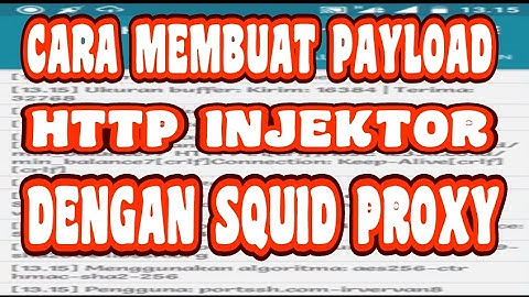 Cara Membuat Payload HTTP INJEKTOR+SQUID PROXY Anti Bengong.