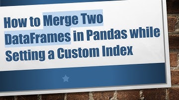 How to Merge Two DataFrames in Pandas while Setting a Custom Index