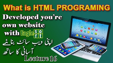 HTML Programming lecture#16| HTML web development| HTML in Urdu |html for beginners| Eaglesoft html