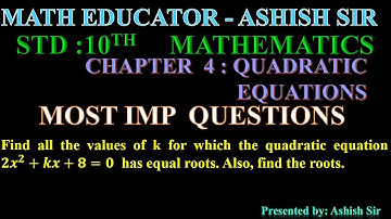 Find all the values of k for which the quadratic equation 𝟐𝒙^𝟐+𝒌𝒙+𝟖=𝟎  has equal roots. Also, find