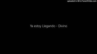 Ya estoy Llegando - Divino