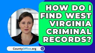 How Do I Find West Virginia Criminal Records? - Countyoffice