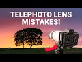 Stop Making These Telephoto Lens Mistakes