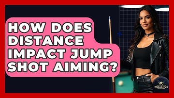 How Does Distance Impact Jump Shot Aiming? - Billiards Hustlers