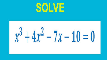 Solve cubic equation   〖x^3+4x〗^2-7x-10=0