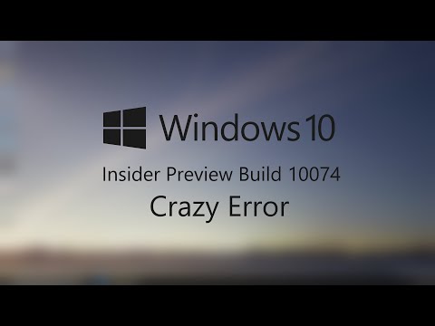 Windows 10 Build 10074 Crazy Error|1080p60|