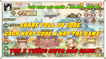 Huyễn Tướng Phong Thần SHARE FULL 30 CODE - CÁCH NHẬP CODE & NẠP THẺ - CHỌN TƯỚNG GÌ META ĐẦU GAME