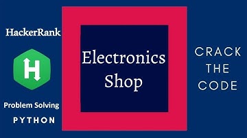 Practice Problem #7: Electronics Shop | Python Solution | HackerRank Solution