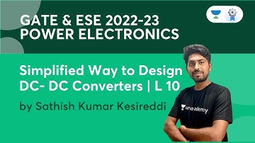 Simplified Way to Design DC-DC Converters | L10 | Power Electronics | GATE & ESE 2022-23 | Sathish