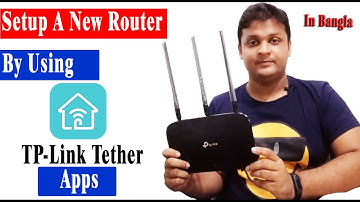 How to Setup A New Tp Link  Router Using tether App in bangla