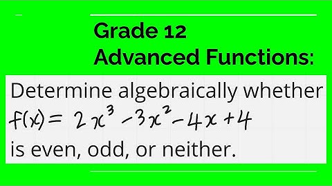 Determine algebraically whether f(x)=2x^3-3x^2-4x+4 is even, odd, or neither.