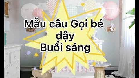 Tiếng Anh Giao tiếp với con khi thức dậy - Wake up- Dạy con song ngữ