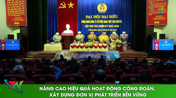 Nâng cao hiệu quả hoạt động Công đoàn, xây dựng đơn vị phát triển bền vững