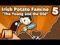 Irish Potato Famine - The Young and the Old - Extra History - #5