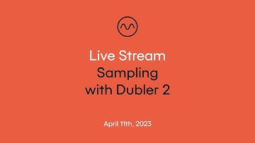 Live Stream: Sampling with Dubler 2