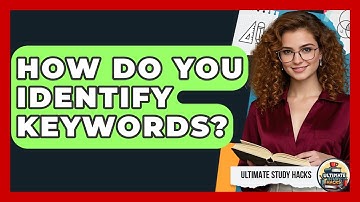 How Do You Identify Keywords? - Ultimate Study Hacks