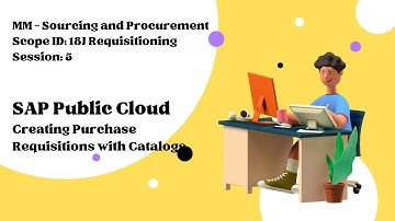 Session 5 - Creating Purchase Requisitions with Catalogs (Scope ID: 18J)