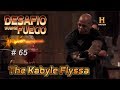 DESAFIÓ SOBRE FUEGO - #65 - &quot;La Espada Kabyle&quot;