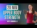 20 Min UPPER BODY DUMBBELL Workout at Home | Build Toned Arms