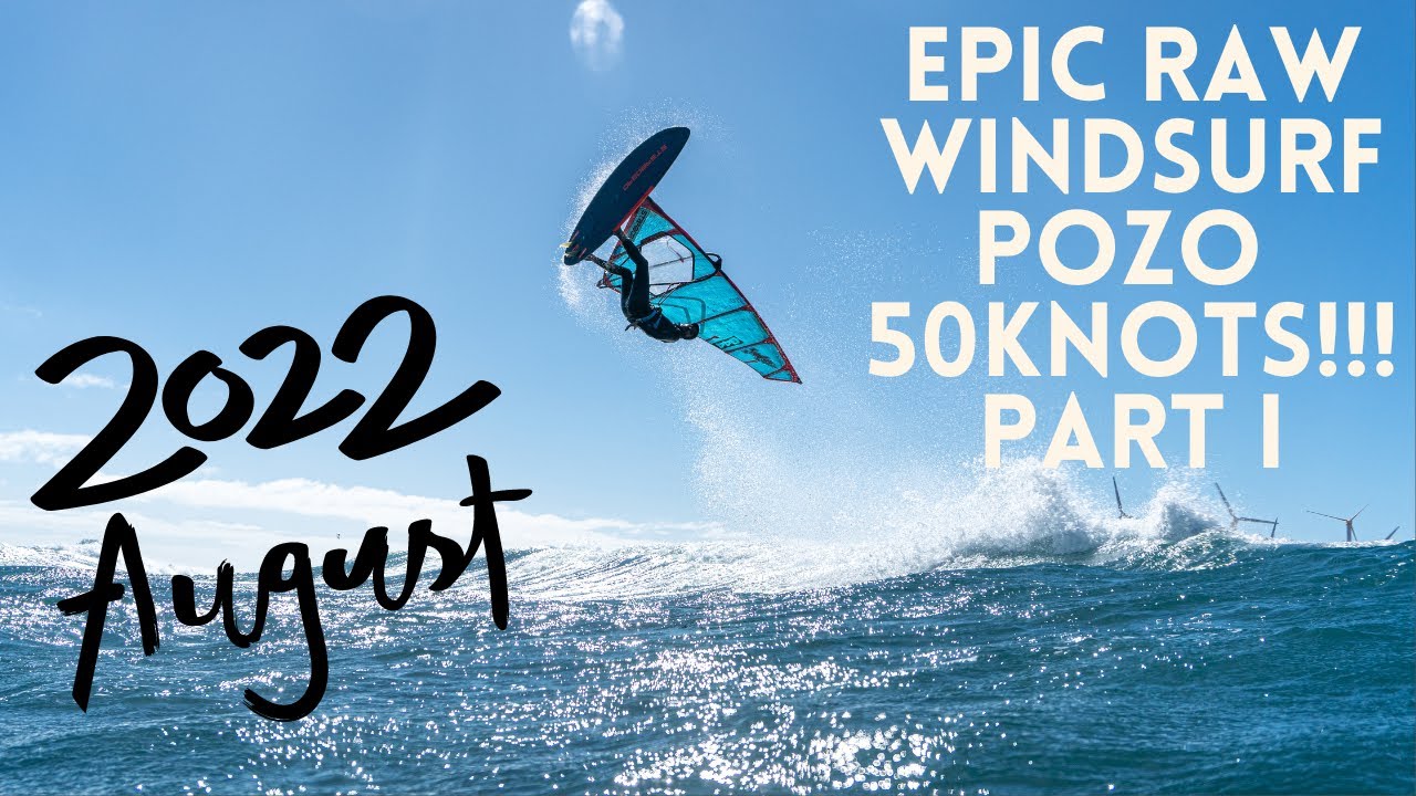 EPIC 50 KNOTS POZO Raw Footage PART I- 25th of August 2022