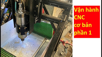 Phần 1 giới thiệu và sử dụng máy cnc cơ bản dùng phần mềm mach3 | Anh Lee_Khám Phá Sáng Tạo