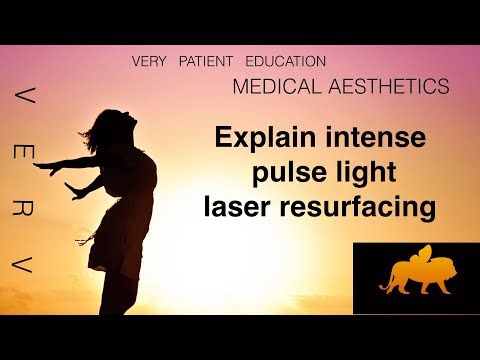 VERY PATIENT EDUCATION. MEDICAL DERMATOLOGY. Explain intense pulse light laser resurfacing.