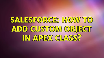 Salesforce: How to add custom object in apex class?
