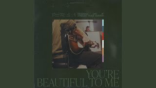 Youre Beautiful To Me