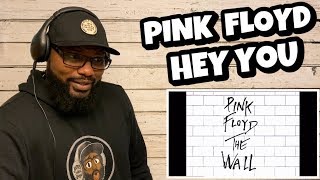 Pink Floyd - “Hey You” | REACTION