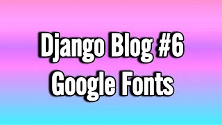 Django Blog Добавление GFonts 6 reactjs проект django js python