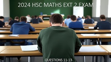 2024 HSC Ext 2 Paper - Questions 11 - 13