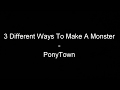 3 Different Monster Tutorials - PonyTown