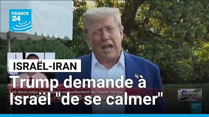 Guerre Israël-Iran : Donald Trump demande à Israël "de se calmer" • FRANCE 24