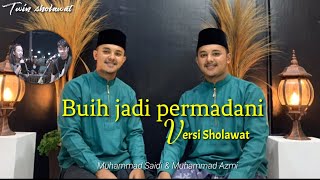 Twin sholawat || Buih Jadi Permadani Versi Sholawat || Rindu pada Nabi