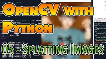 05 OpenCV with Python - Splatting Images!