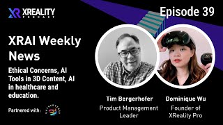 39. XRAI Weekly News: Ethical Concerns, AI Tools in 3D Content, AI in healthcare and education...