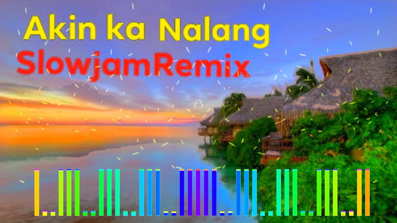 Akin nalang slowjam remix ~dj arkie remix