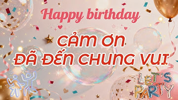 Cảm Ơn Đã Đến Chung Vui – Ca Khúc Sinh Nhật Rộn Ràng 2025