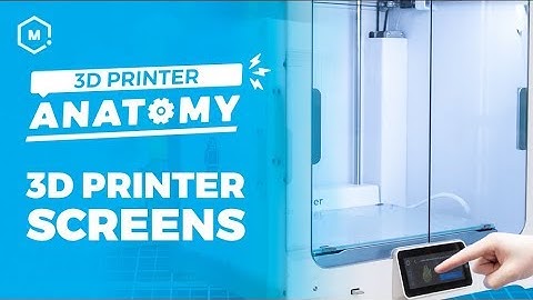 The Anatomy of a 3D Printer // Screens
