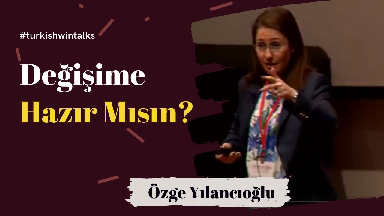 Özge Yılancıoğlu | Değişime Hazır Mısın?