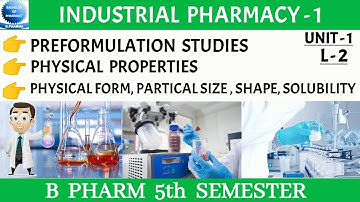Preformulation studies || Physical properties - physical form, particle size, shape, flow property |