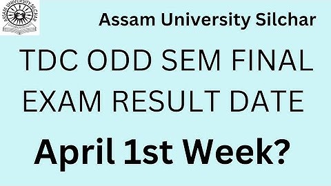 TDC Odd Semester Final Exam Result Date | Assam University Silchar #tdc #assamuniversity