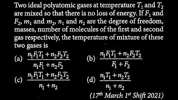 Two ideal polyatomic gases at temperature T₁ and T2 are mixed so that there is no loss  HT DTS 25 Q4