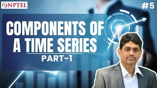 #5 Lecture 4A | Components of a Time Series &amp; Measures of Forecast Accuracy