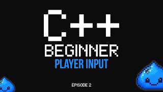 C++ for Beginners: Build a Game | Player Input | #2